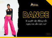 Dance – Bí quyết vận động mỗi ngày mà vẫn cực vui!