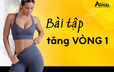 Top 5 Bài tập tăng vòng 1 hiệu quả giúp nàng có vòng 1 săn chắc, quyến rũ