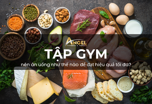 Người tập gym nên ăn uống những gì để đạt hiệu quả tối đa?